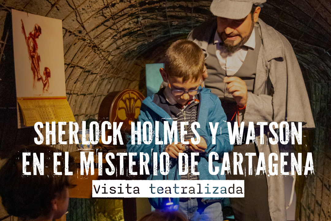 SHERLOCK HOLMES Y WATSON EN EL MISTERIO DE CARTAGENA. Visita teatralizada